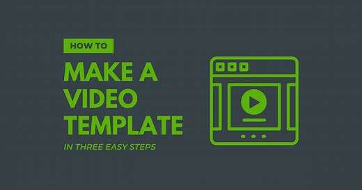 How to Make a Video Template in Three Easy Steps