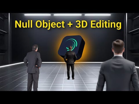 How To Use Null Object In Alight Motion | 3D Video Editing In Alight Motion Tutorial | 3D Editing