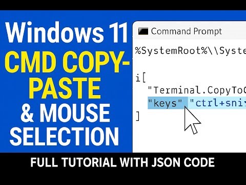 Windows 11 CMD Copy-Paste & Mouse Selection Setup | Full Tutorial with JSON Code