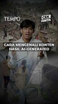 Ini Cara Buat Kenali Konten Hasil AI-Generated | Cek Fakta