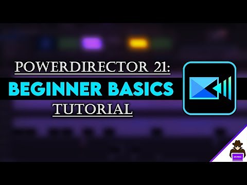 PowerDirector 21: The Beginner Basics Tutorial
