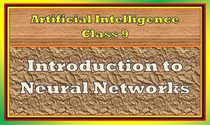 Comprehensive Notes Neural Networks for AI Class 9 - TutorialAICSIP