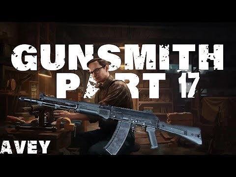 Gunsmith Part 17 Guide | Escape from Tarkov