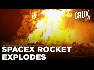 SpaceX Launch LIVE | Elon Musk's Starship Rocket Explodes Into Massive Fireball During Test Flight
