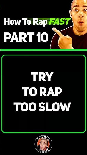 How To Rap Fast PART 10: RAP SLOWER