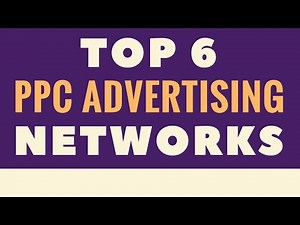 Top 6 PPC Advertising Networks - Pay-Per-Click Advertising Networks We Recommend Testing