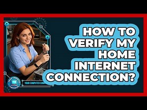 How To Verify My Home Internet Connection?