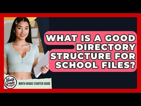 What Is A Good Directory Structure For School Files? - Ninth Grade Starter Guide