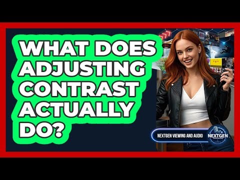 What Does Adjusting Contrast Actually Do?