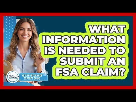 What Information Is Needed To Submit An FSA Claim?