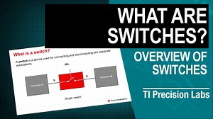 Precision labs series: Introduction to switches and multiplexers | TI.com
