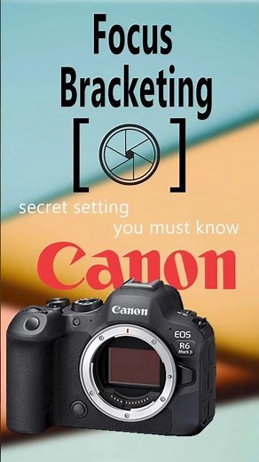 Mastering Focus Bracketing with Canon R6 Mark II | Step-by-Step Guide