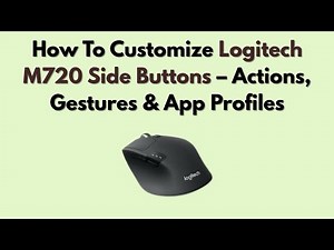 How To Customize Logitech M720 Side Buttons – Actions, Gestures & App Profiles