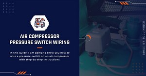 Air Compressor Pressure Switch Wiring Guide [2025]