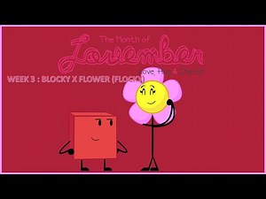 (BFB) Lovember 2021 Week 3 - Blocky x Flower