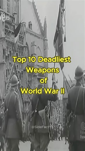 Top 10 Deadliest Weapons of World War II