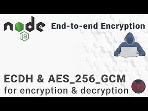 AES 256 GCM and ECDH | Authenticated Encryption and Decryption | End-to-end Encryption