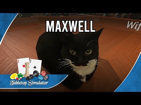 Maxwell (or 'how to save objects') in Tabletop Simulator | Custom Coverage