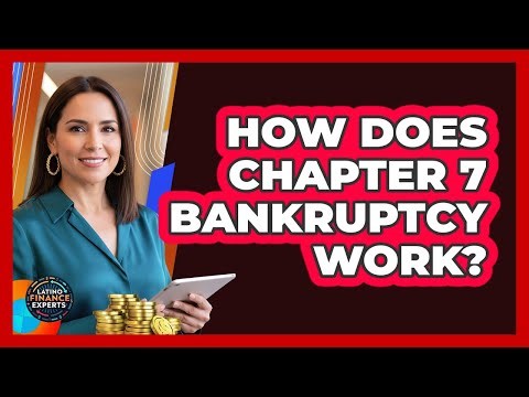 How Does Chapter 7 Bankruptcy Work?