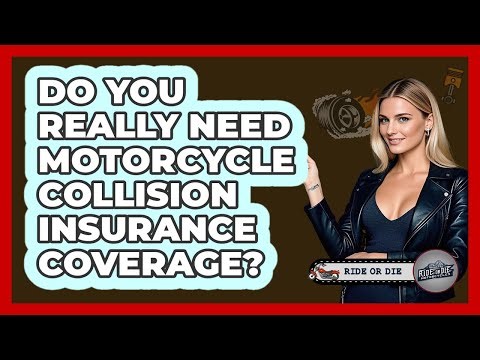 Do You Really Need Motorcycle Collision Insurance Coverage? - Ride or Die Motorcycles