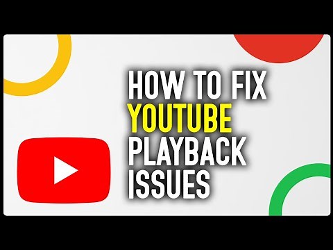 How To Fix YouTube App Playback Issues