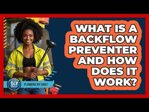What Is A Backflow Preventer And How Does It Work? - Plumbing DIY Daily