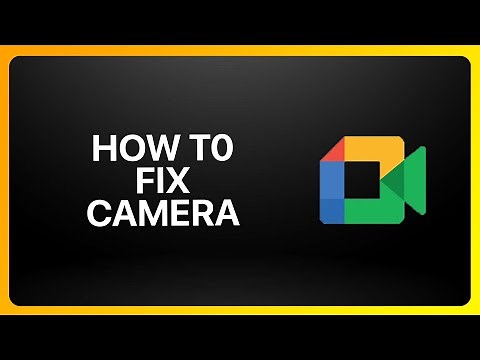 How To Fix camera In Google Meet Tutorial
