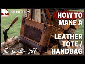 How to Make a Leather Tote Handbag - The Lumber Jill PDF Pattern - Petrichor Leather Co