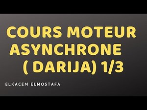 Cours moteur asynchrone ( DARIJA) 1/3