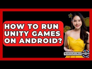 How To Run Unity Games On Android? - The Animation Reel
