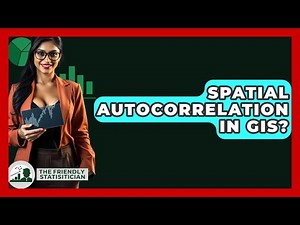 Spatial Autocorrelation In GIS? - The Friendly Statistician