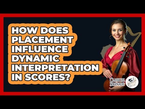 How Does Placement Influence Dynamic Interpretation In Scores?