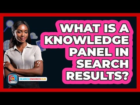 What Is A Knowledge Panel In Search Results?