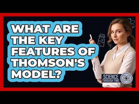 What Are the Key Features of Thomson's Model?