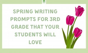 Get Students Writing with These Spring Writing Prompts for 3rd Grade