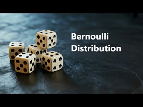 Probability Distributions Part 5 : Bernoulli Distribution