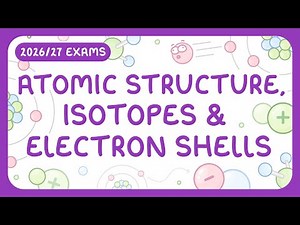 GCSE Physics - Atomic Structure, Isotopes & Electron Shells (2026/27 exams)