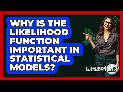 Why Is The Likelihood Function Important In Statistical Models?