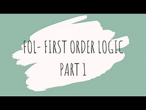 FOL- FIRST ORDER LOGIC WITH EXAMPLES (PART 1) | ARTIFICIAL INTELLIGENCE