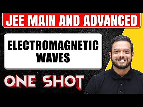 ELECTROMAGNETIC WAVES in 1 Shot : All Concepts & PYQs Covered || JEE Main & Advanced