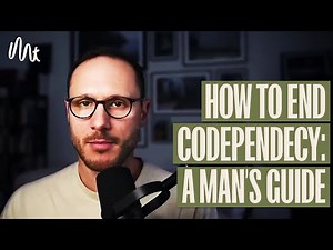 A Man’s Guide To Ending Codependency: In Brief