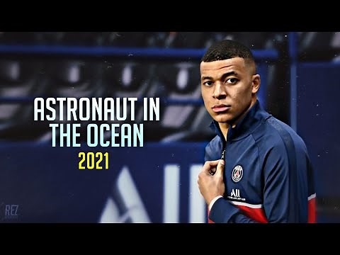 Kylian Mbappé ❯ Astronaut In The Ocean • Masked Wolf | Skills & Goals 2020/21