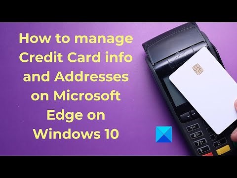 Manage Credit Card info and Addresses on Microsoft Edge on Windows 11