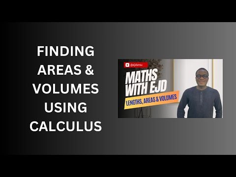 19. Finding Areas and Volumes using Calculus