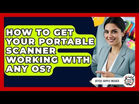 How To Get Your Portable Scanner Working With Any OS? - Office Supply Insider