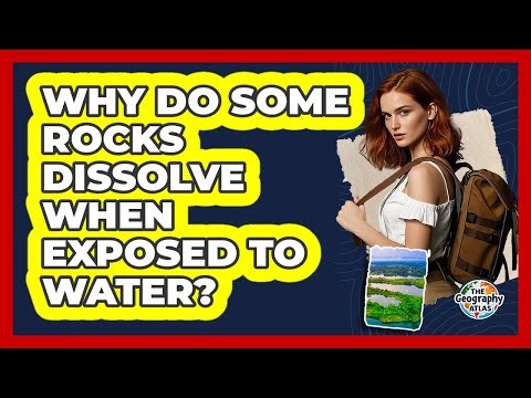 Why Do Some Rocks Dissolve When Exposed to Water?