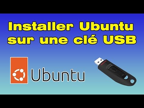 Comment Installer Ubuntu sur une clé USB (télécharger et créer une clé USB bootable Ubuntu)