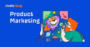 Product Marketing Connects Products to Customers (Guide)