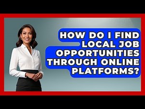 How Do I Find Local Job Opportunities Through Online Platforms? - Learn As An Adult