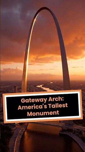 The Gateway Arch: America’s Tallest Monument